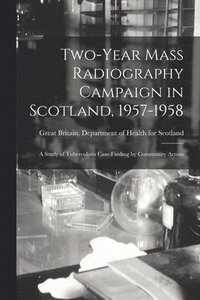 bokomslag Two-year Mass Radiography Campaign in Scotland, 1957-1958: a Study of Tuberculosis Case-finding by Community Action