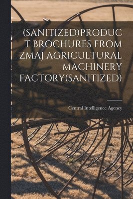 (Sanitized)Product Brochures from Zmaj Agricultural Machinery Factory(sanitized), Häftad