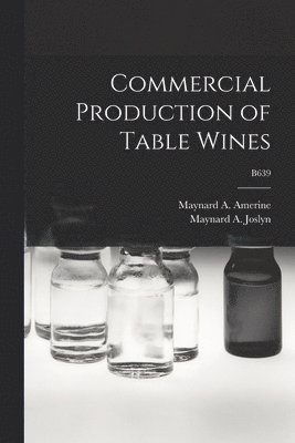 Commercial Production of Table Wines; B639 1
