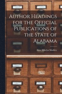 bokomslag Author Headings for the Official Publications of the State of Alabama