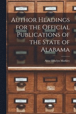Author Headings for the Official Publications of the State of Alabama 1