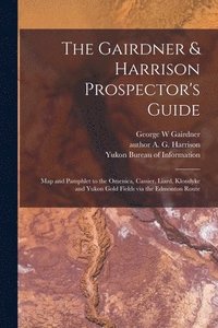bokomslag The Gairdner & Harrison Prospector's Guide