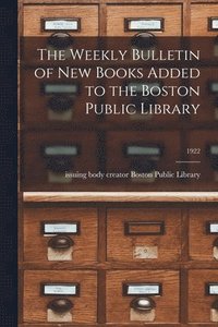 bokomslag Weekly Bulletin of New Books Added to the Boston Public Library; 1922