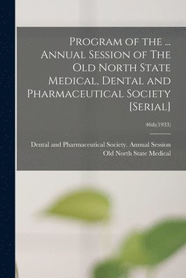 bokomslag Program of the ... Annual Session of The Old North State Medical, Dental and Pharmaceutical Society [serial]; 46th(1933)