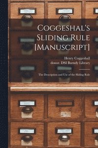 bokomslag Coggeshal's Sliding Rule [manuscript]