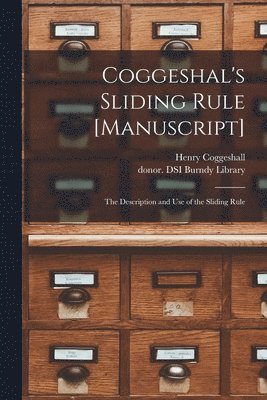 Coggeshal's Sliding Rule [manuscript] 1