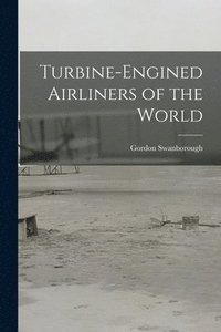 bokomslag Turbine-engined Airliners of the World