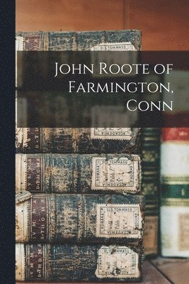 John Roote of Farmington, Conn 1