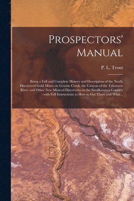 Prospectors' Manual [microform] 1