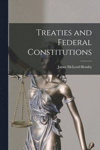 bokomslag Treaties and Federal Constitutions