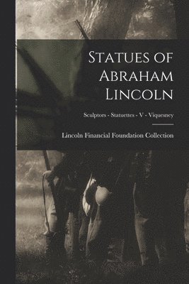Statues of Abraham Lincoln; Sculptors - Statuettes - V - Viquesney, Häftad