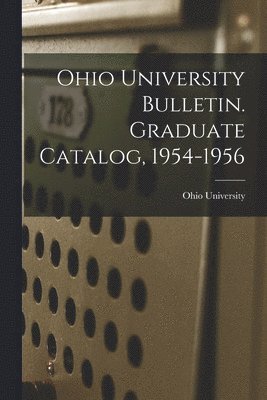 Ohio University Bulletin. Graduate Catalog, 1954-1956 1