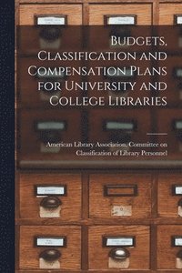 bokomslag Budgets, Classification and Compensation Plans for University and College Libraries