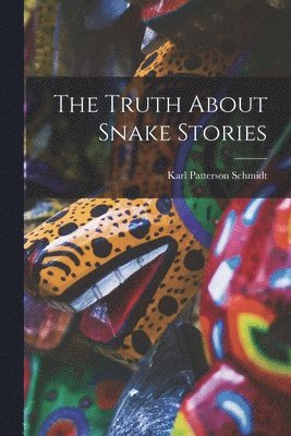 bokomslag The Truth About Snake Stories