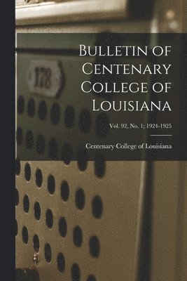 bokomslag Bulletin of Centenary College of Louisiana; vol. 92, no. 1; 1924-1925