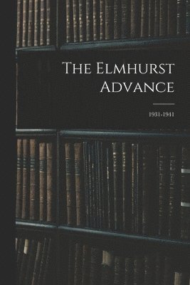 The Elmhurst Advance; 1931-1941 1