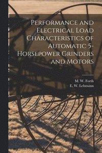 bokomslag Performance and Electrical Load Characteristics of Automatic 5-horsepower Grinders and Motors