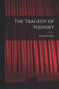 bokomslag The Tragedy of Nijinsky