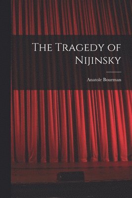 The Tragedy of Nijinsky 1