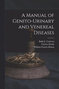 bokomslag A Manual of Genito-urinary and Venereal Diseases