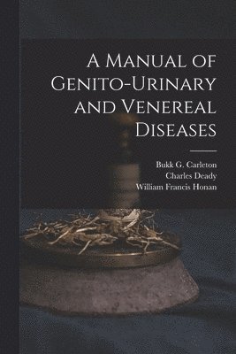 Manual of Genito-urinary and Venereal Diseases