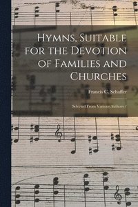 bokomslag Hymns, Suitable for the Devotion of Families and Churches