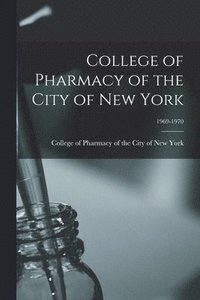 bokomslag College of Pharmacy of the City of New York; 1969-1970