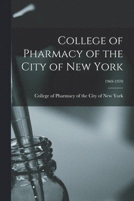 College of Pharmacy of the City of New York; 1969-1970 1