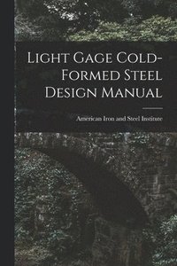 bokomslag Light Gage Cold-formed Steel Design Manual