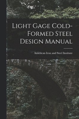 Light Gage Cold-formed Steel Design Manual 1