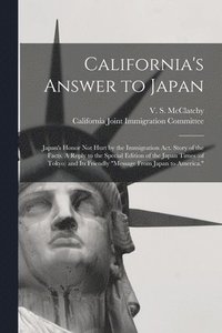 bokomslag California's Answer to Japan: Japan's Honor Not Hurt by the Immigration Act. Story of the Facts. A Reply to the Special Edition of the Japan Times (