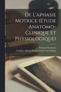 bokomslag De L'aphasie Motrice (etude Anatomo-clinique Et Physiologique)