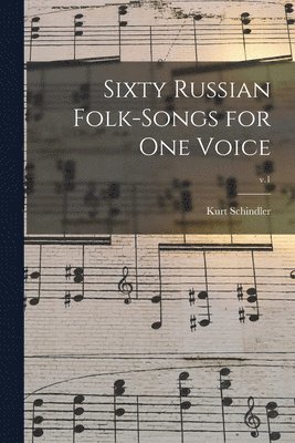 Kurt Schindler - Sixty Russian Folk-songs for One Voice; v.1, Häftad