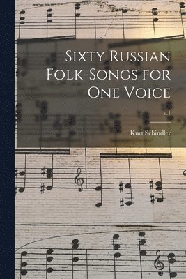 Sixty Russian Folk-songs for One Voice; v.1 1