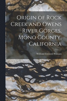 Origin of Rock Creek and Owens River Gorges, Mono County, California 1