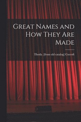 Great Names and How They Are Made 1