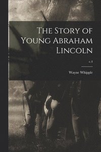 bokomslag The Story of Young Abraham Lincoln; c.4