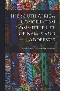 bokomslag South Africa Conciliaton Committee List of Names and Addresses
