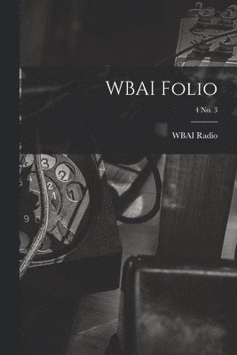 bokomslag WBAI Folio; 4 no. 3