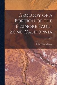 bokomslag Geology of a Portion of the Elsinore Fault Zone, California; No.43