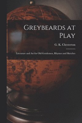 G. K. (Gilbert Keith) Chesterton - Greybeards at Play, Häftad