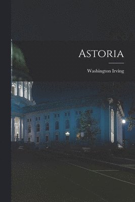 Washington 1783-1859 Irving, Washington Irving - Astoria [microform], Häftad