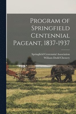 Program of Springfield Centennial Pageant, 1837-1937 1