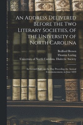 bokomslag An Address Delivered Before the Two Literary Societies, of the University of North Carolina