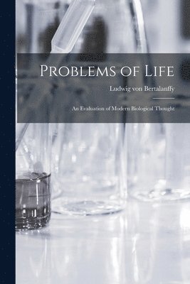 Problems of Life: an Evaluation of Modern Biological Thought 1