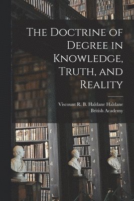 bokomslag Doctrine of Degree in Knowledge, Truth, and Reality
