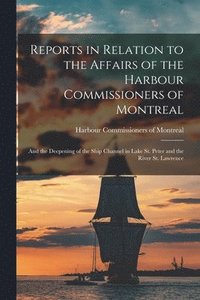 bokomslag Reports in Relation to the Affairs of the Harbour Commissioners of Montreal [microform]