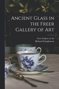 bokomslag Ancient Glass in the Freer Gallery of Art