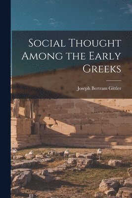 Social Thought Among the Early Greeks 1