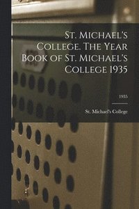 bokomslag St. Michael's College. The Year Book of St. Michael's College 1935; 1935